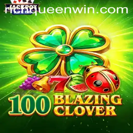 Exploring the Thrills of 100BlazingClover: A Journey to Become the RICHQUEEN
