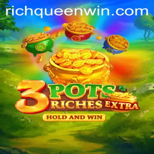 Exploring the Exciting World of 3potsExtra: RICHQUEEN Win Strategy